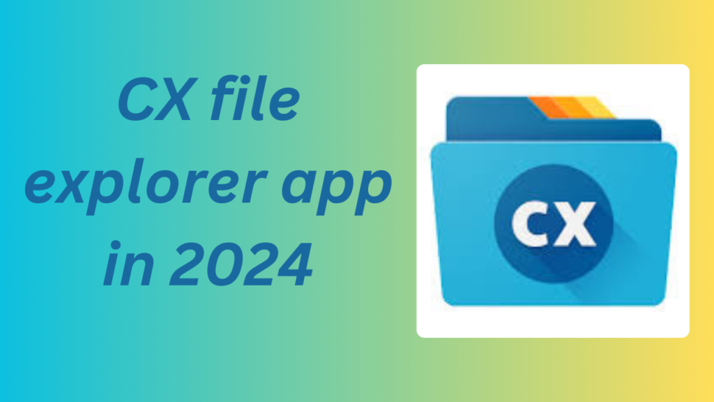  CX File Explorer App